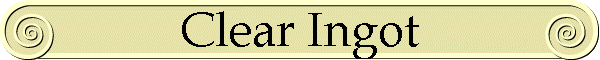 Clear Ingot